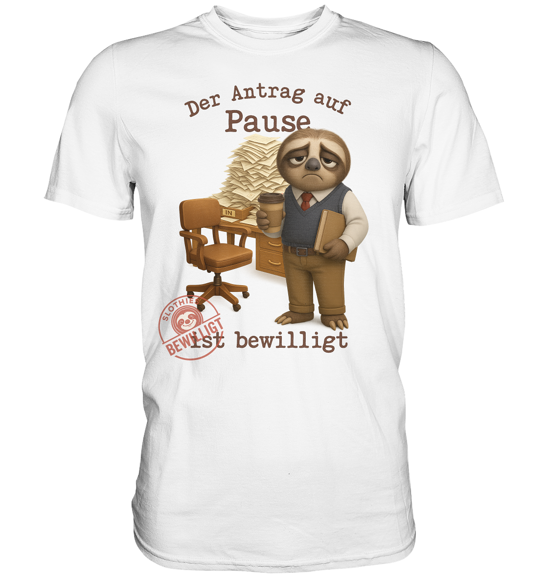 Slothies - „Antrag auf Pause – Bewilligt“ - Herr | Faultier-Design für Bürohelden & Beamte - Premium Shirt