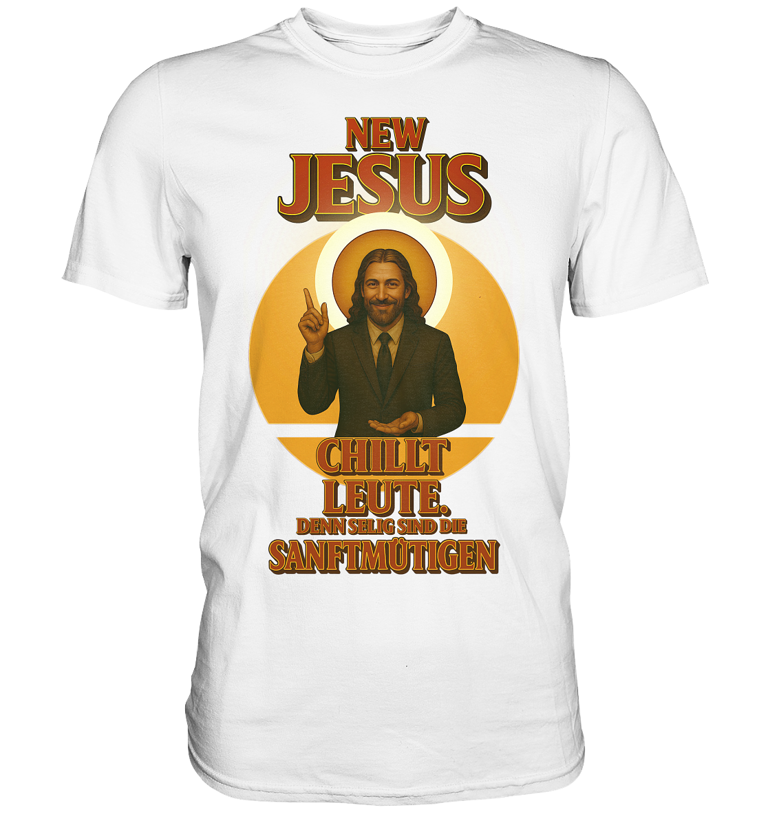 NEW JESUS – Chillt Leute. Denn selig sind die Sanftmütigen. - Premium Shirt