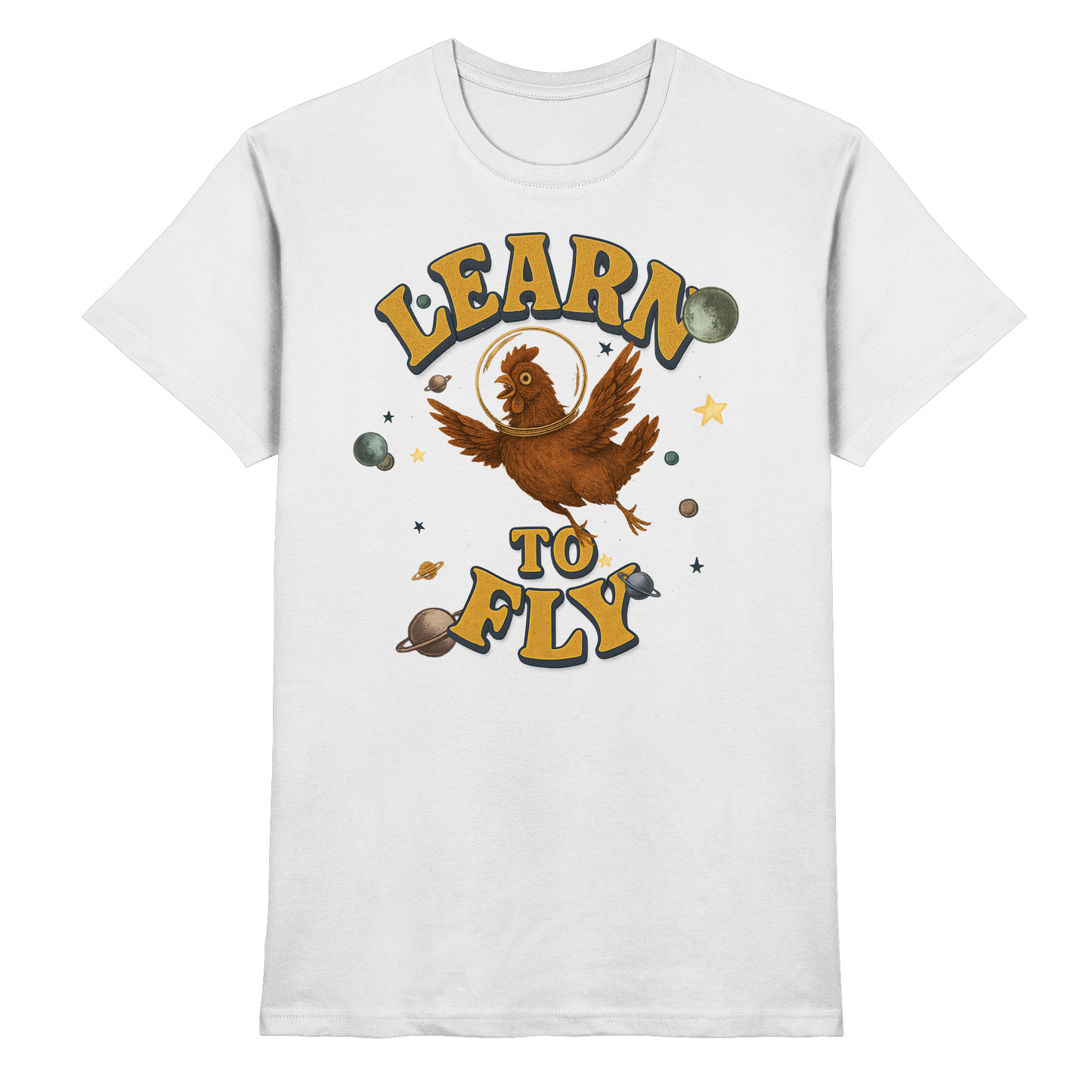Learn to Fly – Huhn im All - Premium Shirt