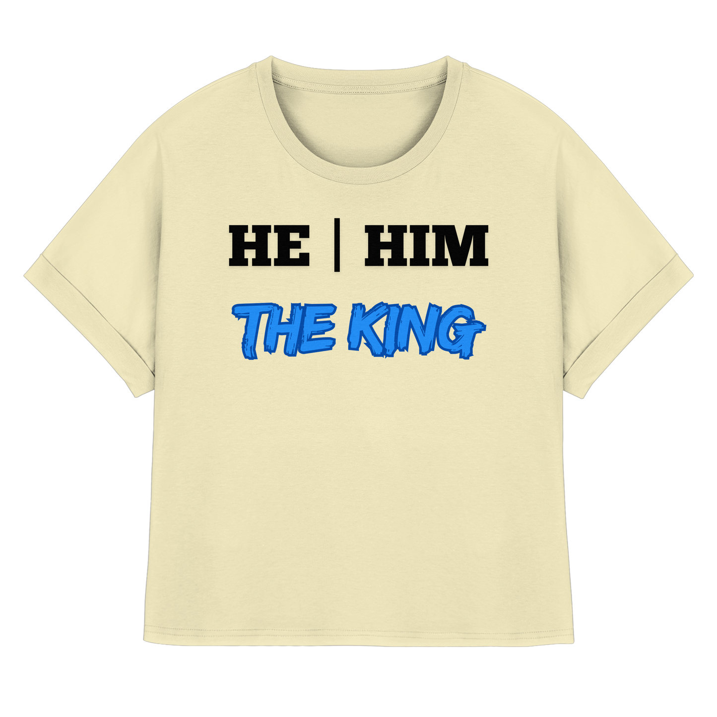 he / him – THE KING - Womens Organic Rolled Sleeves T-Shirt