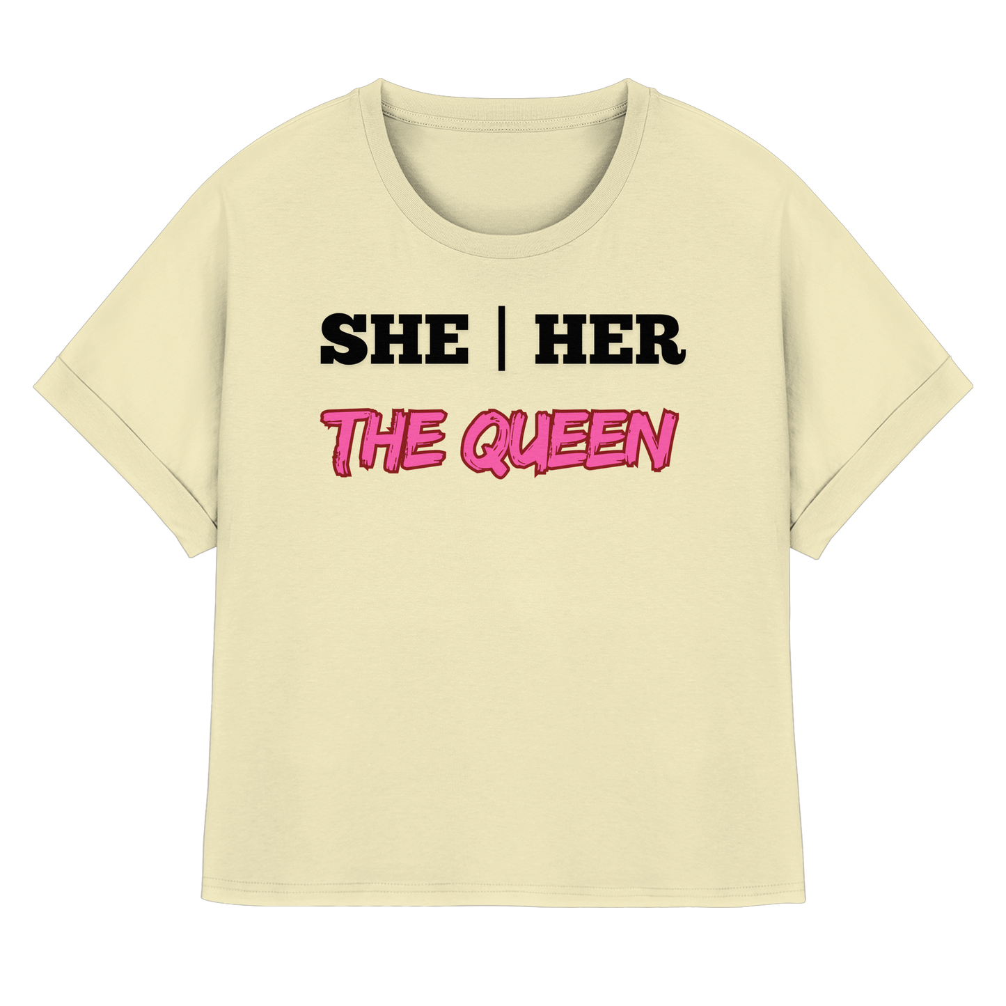 she / her – THE QUEEN - Womens Organic Rolled Sleeves T-Shirt