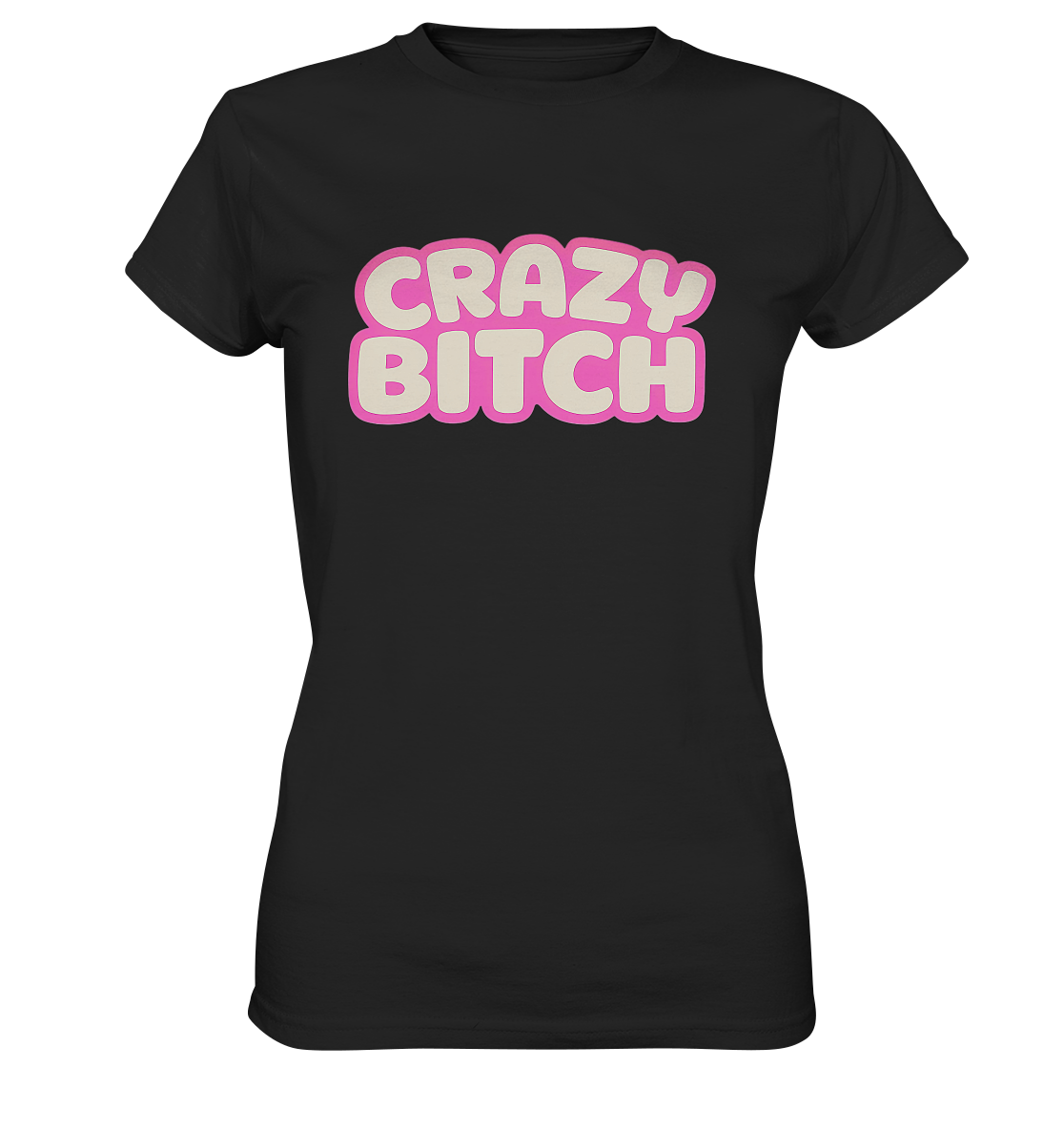 Crazy Bitch - Womens Premium Classic T-Shirt