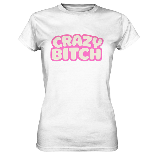 Crazy Bitch - Womens Premium Classic T-Shirt