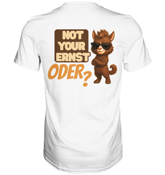 Not Your Ernst. Oder? Rückendruck - Premium Shirt