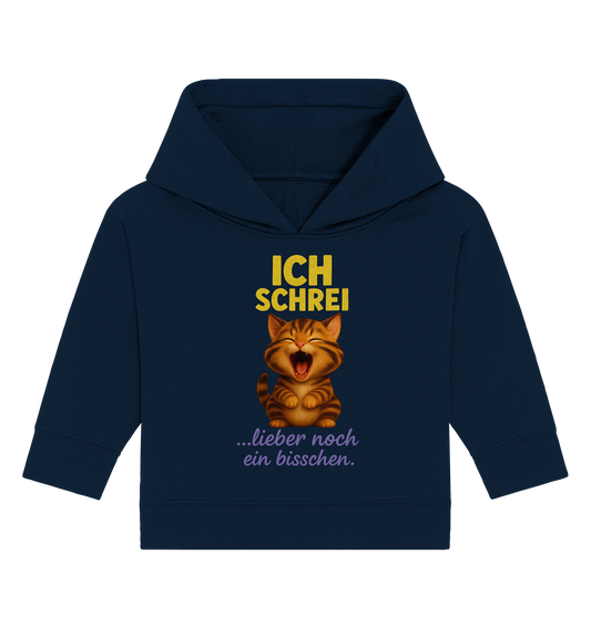 Ich schrei lieber noch ein bisschen – Kätzchen - Baby Organic Hoodie