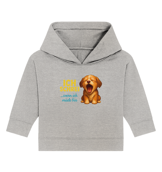 Ich schrei, wenn ich müde bin – Hündchen - Baby Organic Hoodie