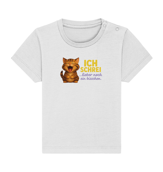 Ich schrei lieber noch ein bisschen – Kätzchen 2 - Baby Organic Shirt
