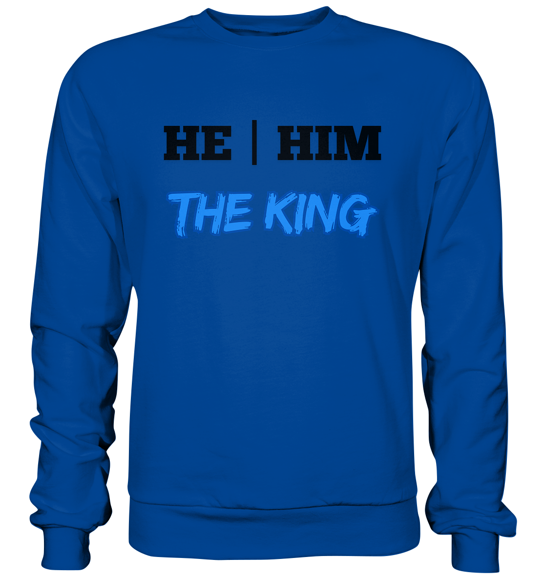he / him – THE KING - Basic Sweatshirt