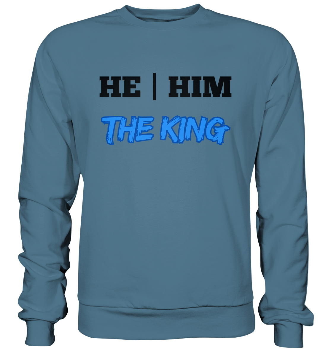 he / him – THE KING - Basic Sweatshirt