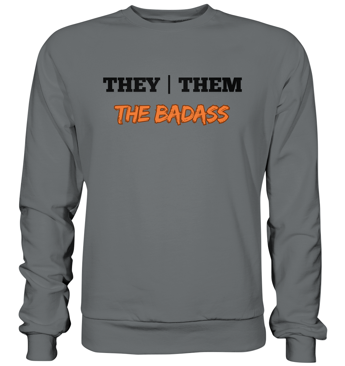 they / them - THE BADASS - Basic Sweatshirt