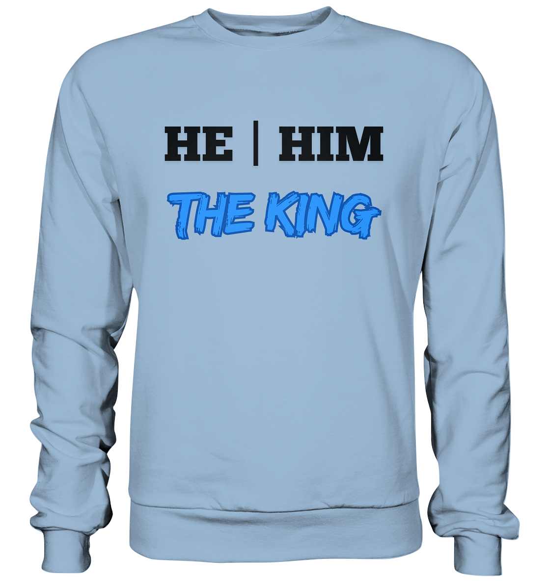 he / him – THE KING - Basic Sweatshirt