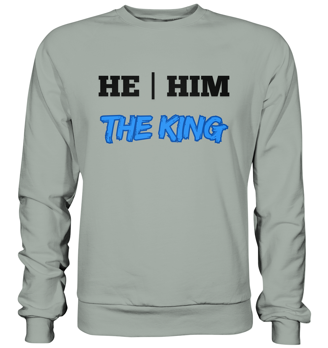 he / him – THE KING - Basic Sweatshirt