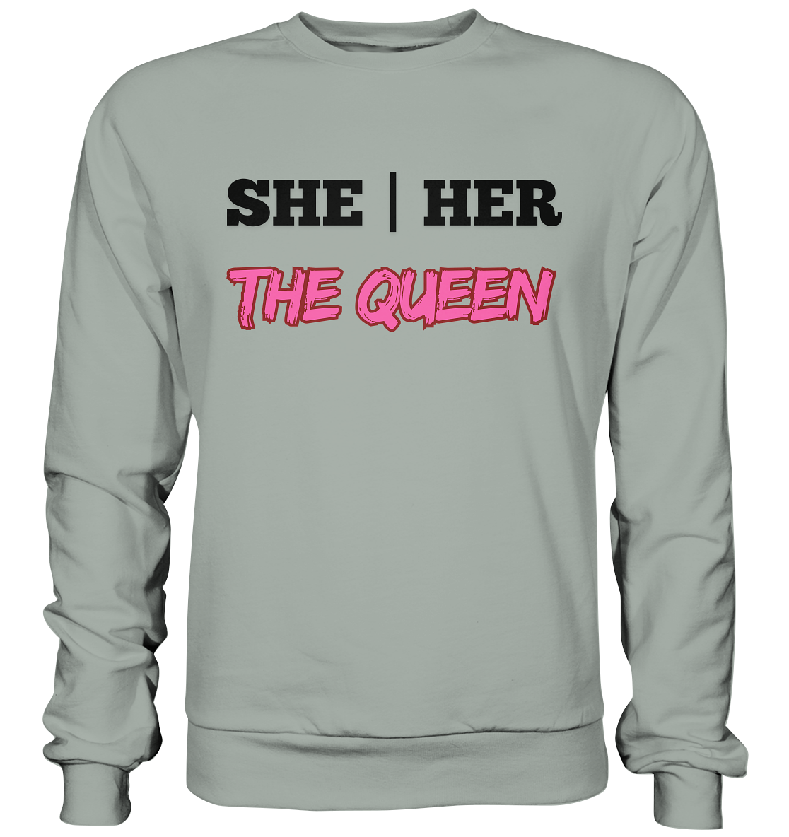 she / her – THE QUEEN - Basic Sweatshirt