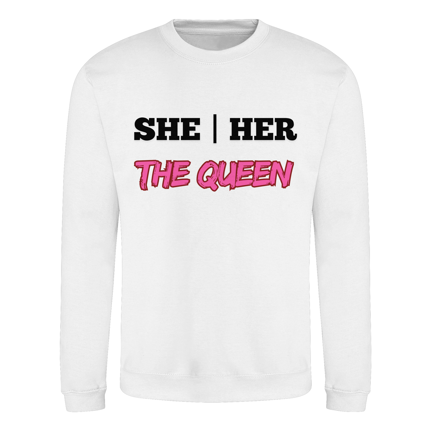 she / her – THE QUEEN - Basic Sweatshirt