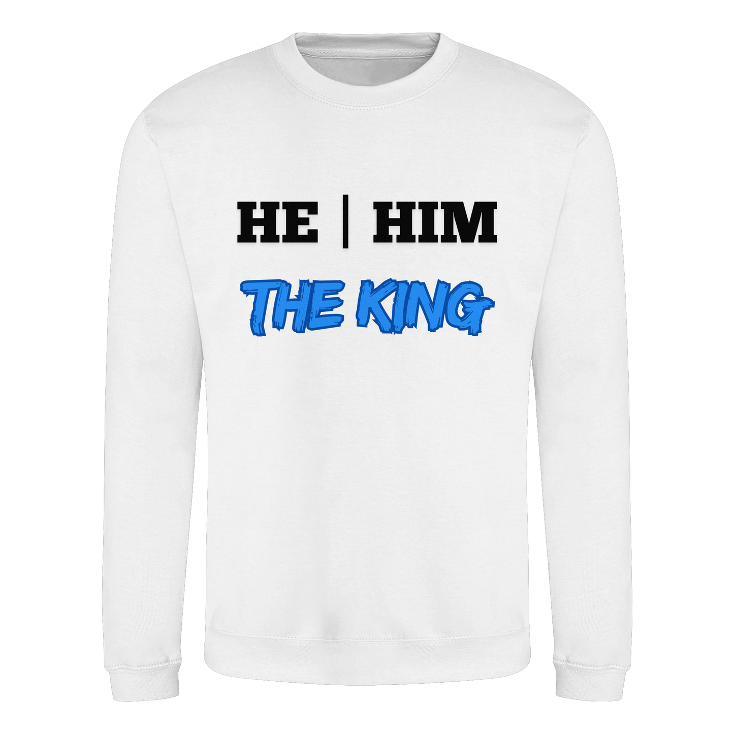 he / him – THE KING - Basic Sweatshirt