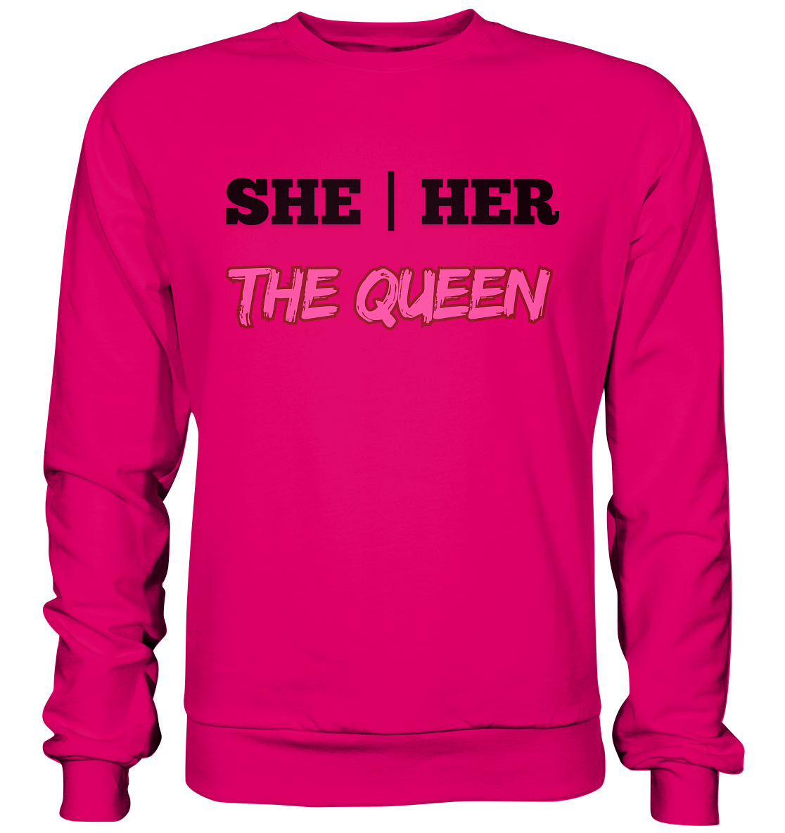 she / her – THE QUEEN - Basic Sweatshirt