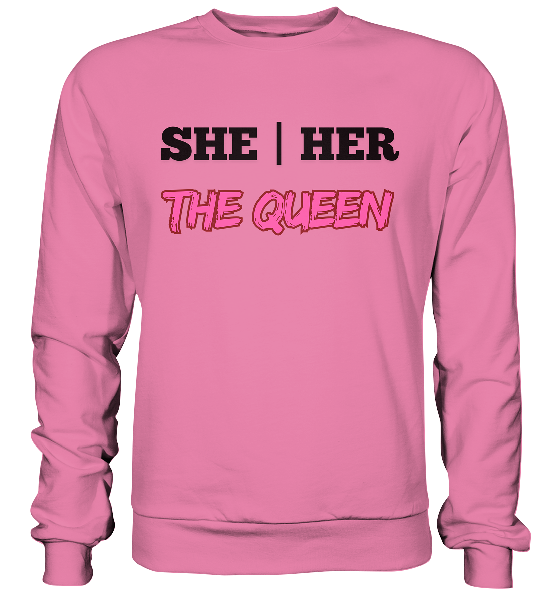 she / her – THE QUEEN - Basic Sweatshirt