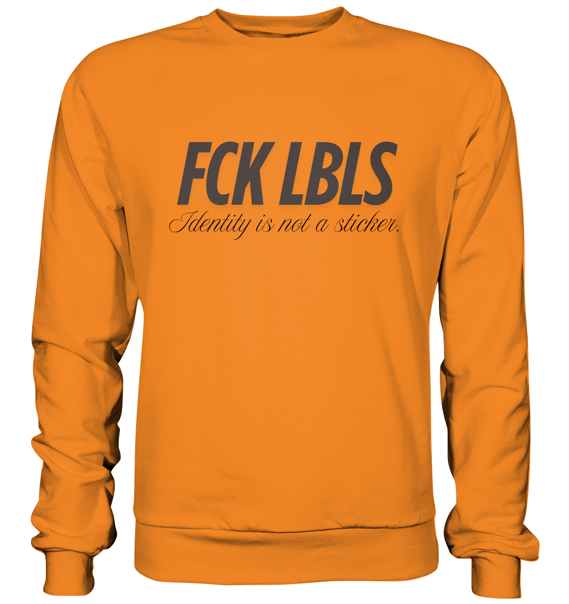 FCK LBLS – Identity is not a sticker - Basic Sweatshirt