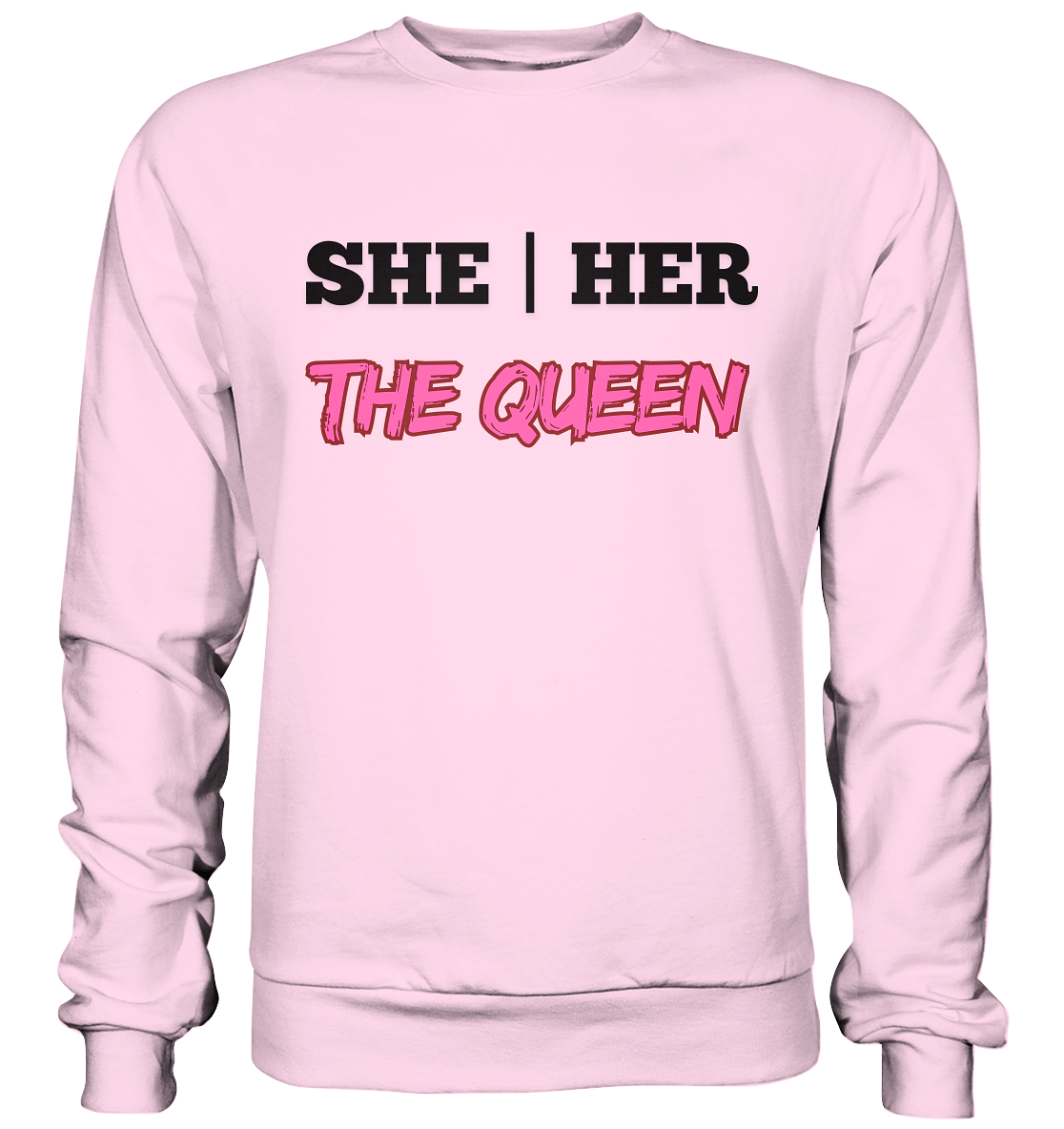 she / her – THE QUEEN - Basic Sweatshirt