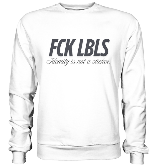 FCK LBLS – Identity is not a sticker - Basic Sweatshirt