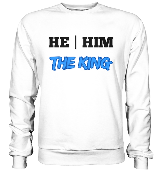 he / him – THE KING - Basic Sweatshirt
