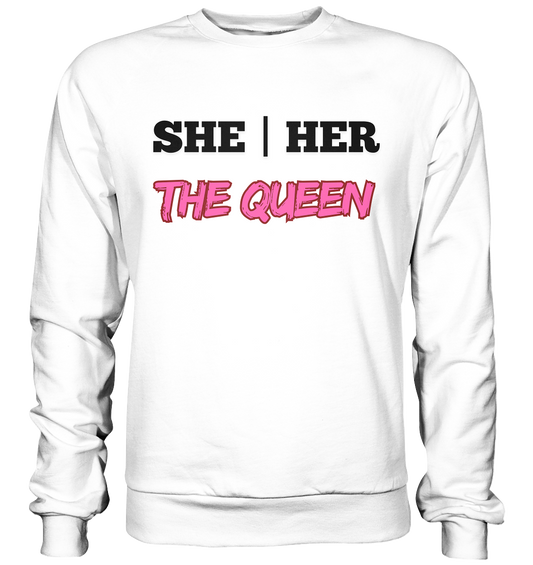 she / her – THE QUEEN - Basic Sweatshirt