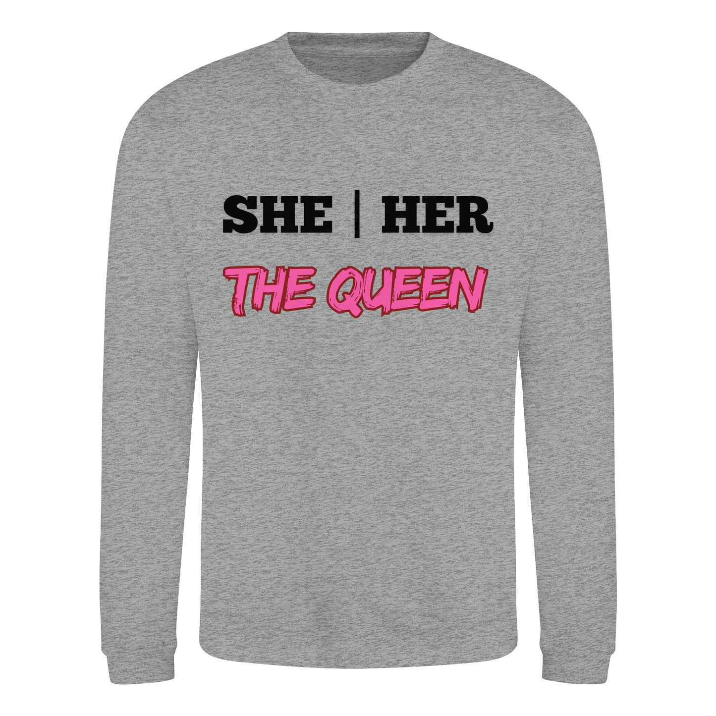 she / her – THE QUEEN - Basic Sweatshirt