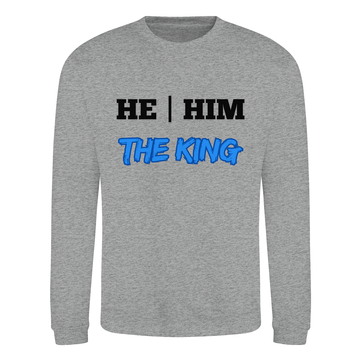 he / him – THE KING - Basic Sweatshirt