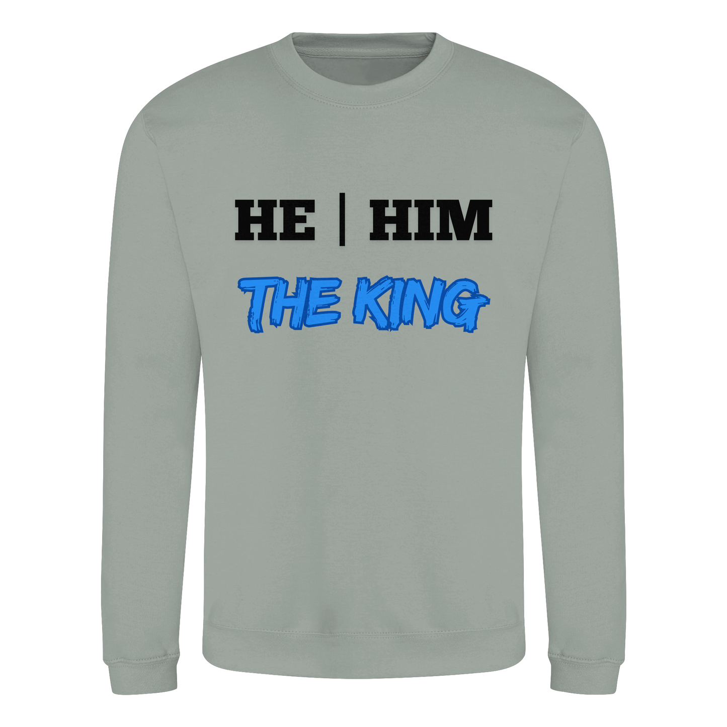 he / him – THE KING - Basic Sweatshirt