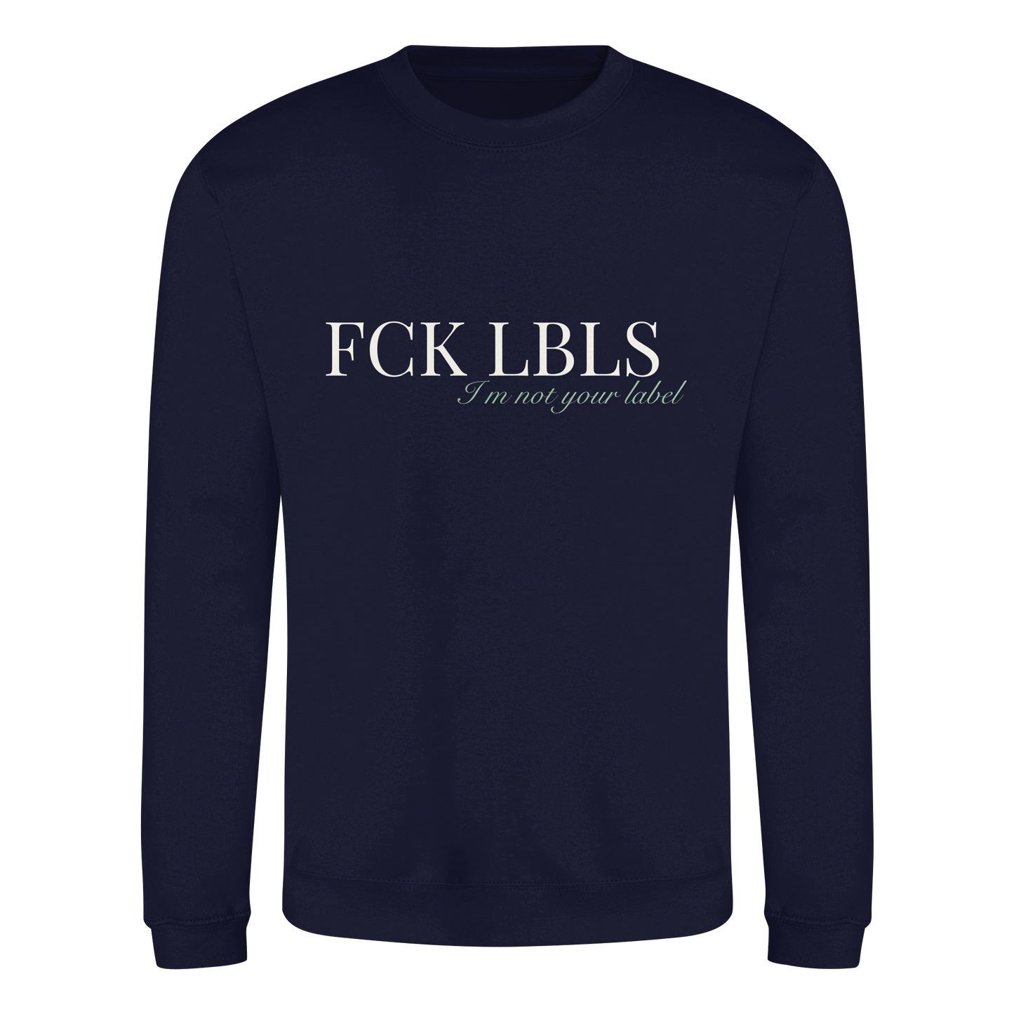 FCK LBLS – I'm not your label - Basic Sweatshirt