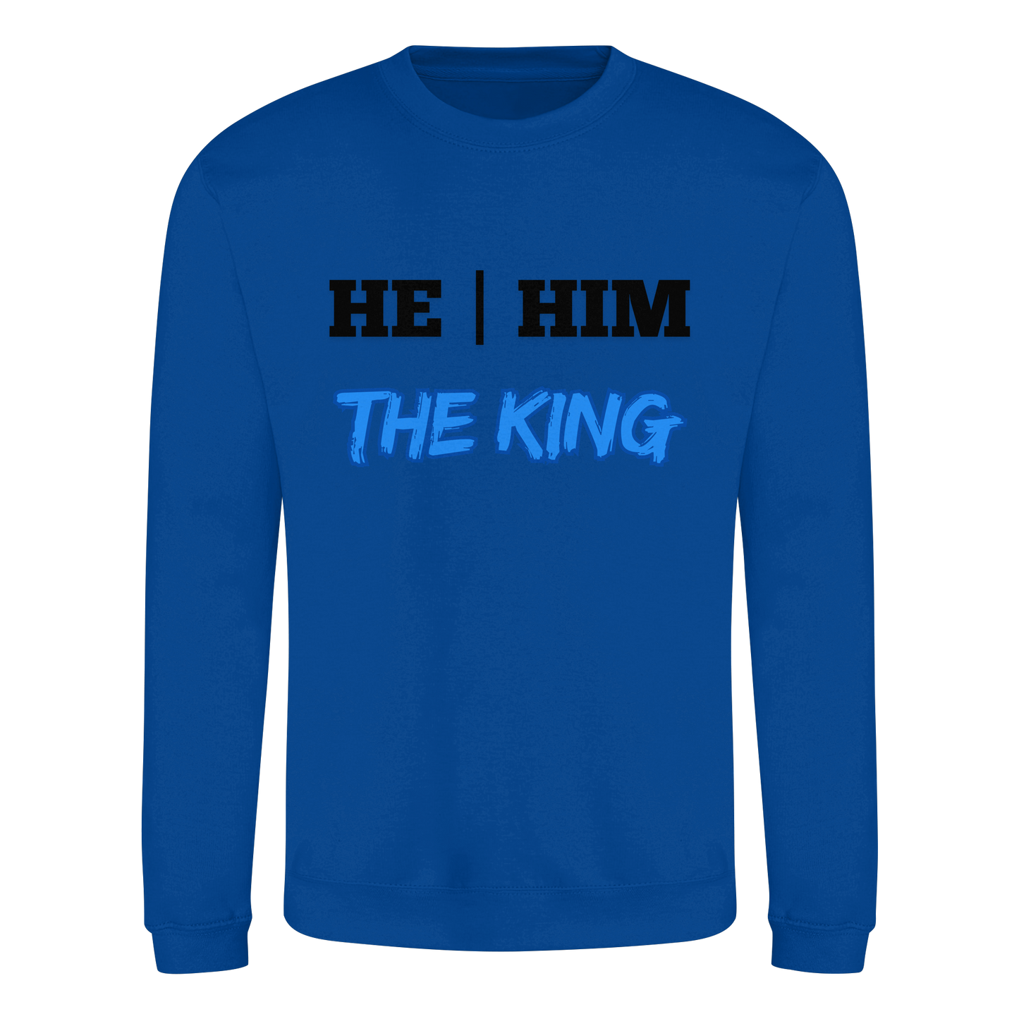 he / him – THE KING - Basic Sweatshirt