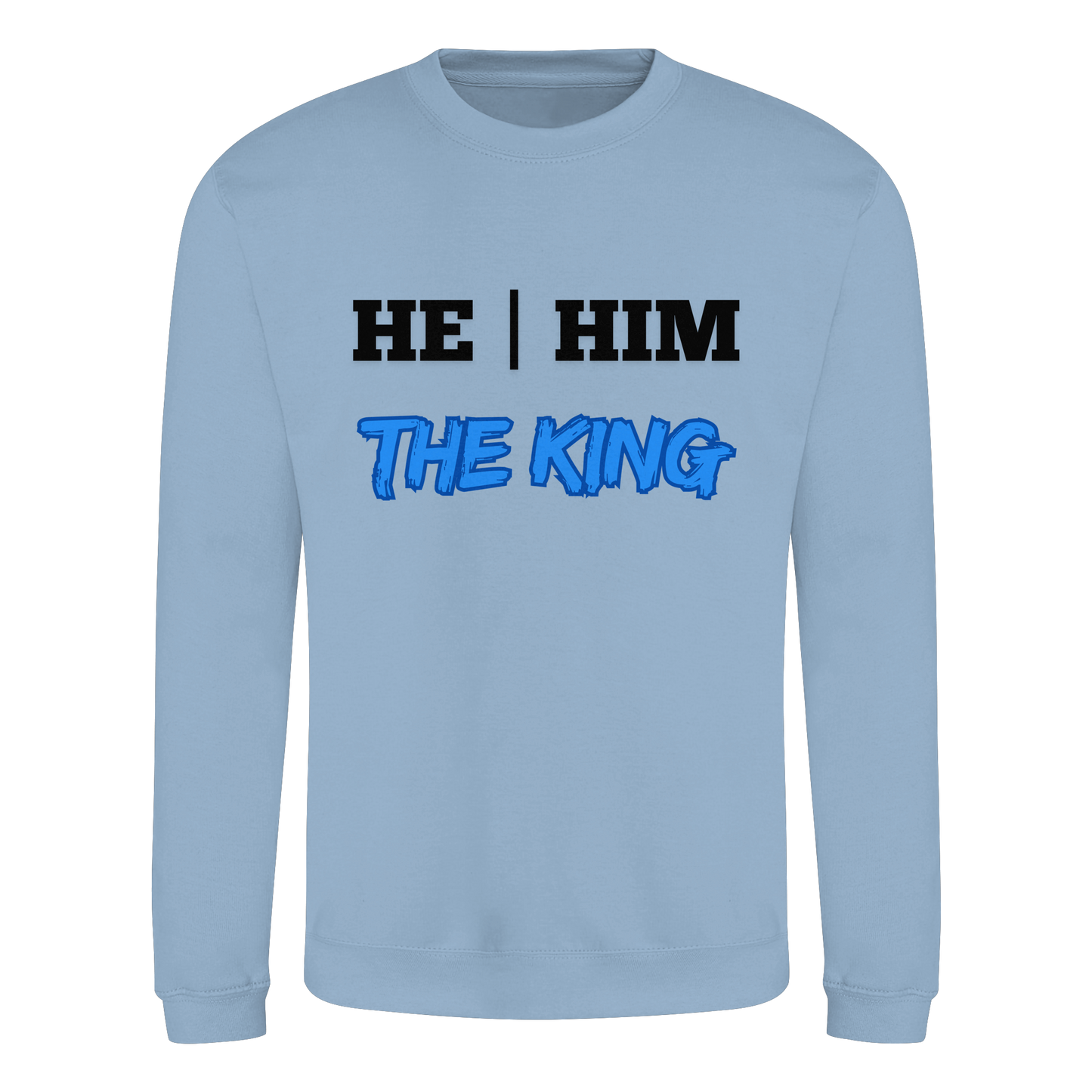 he / him – THE KING - Basic Sweatshirt