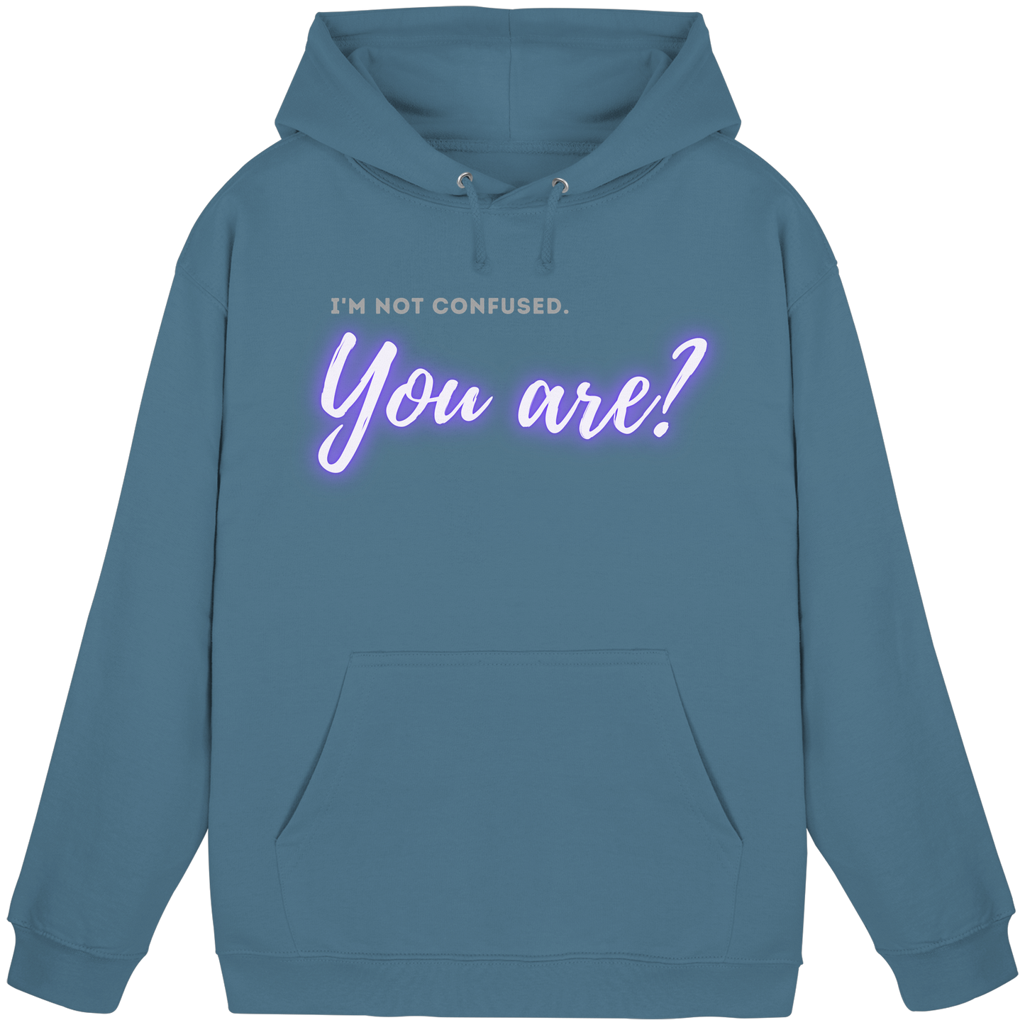 I’m not confused – You are?! - Basic Unisex Hoodie