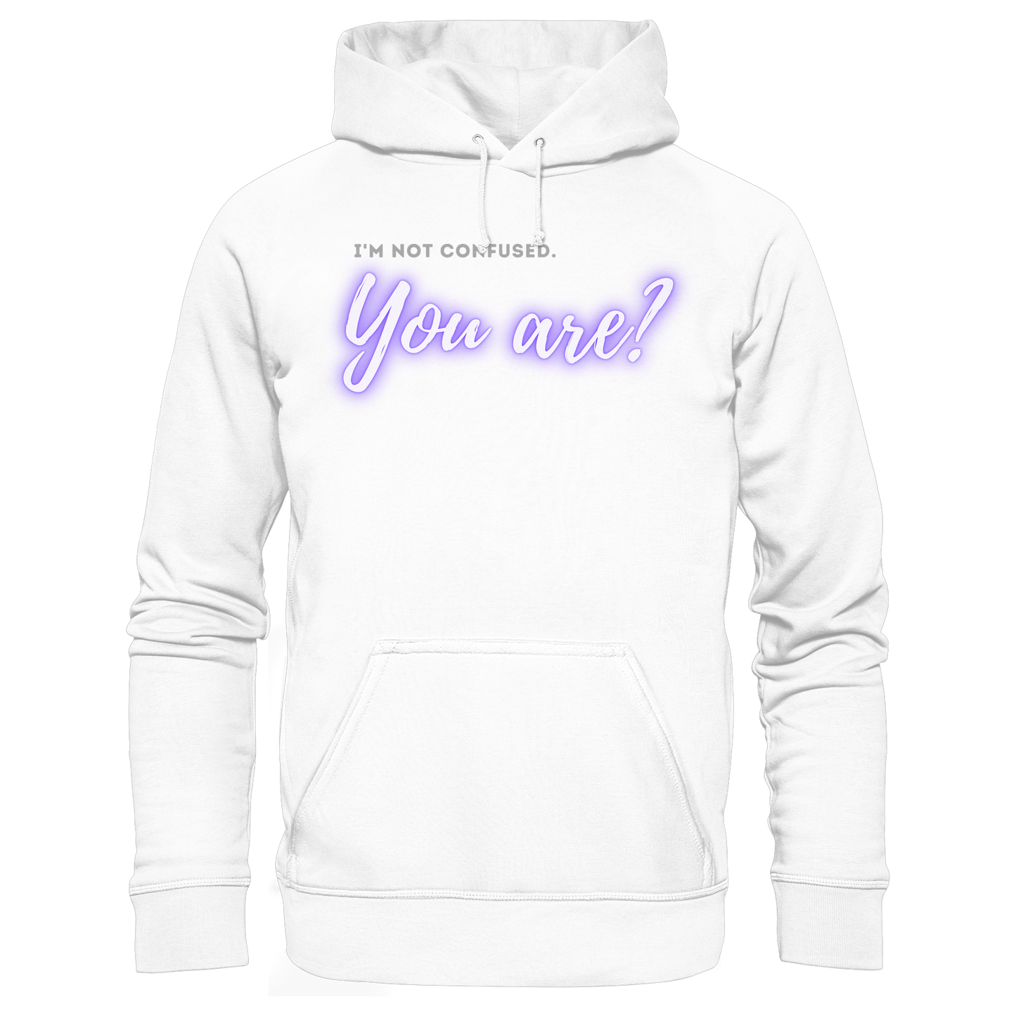 I’m not confused – You are?! - Basic Unisex Hoodie
