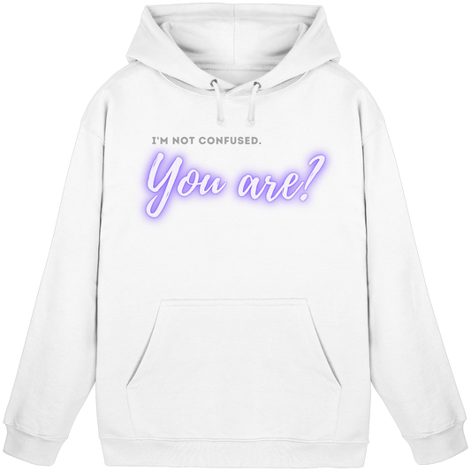 I’m not confused – You are?! - Basic Unisex Hoodie