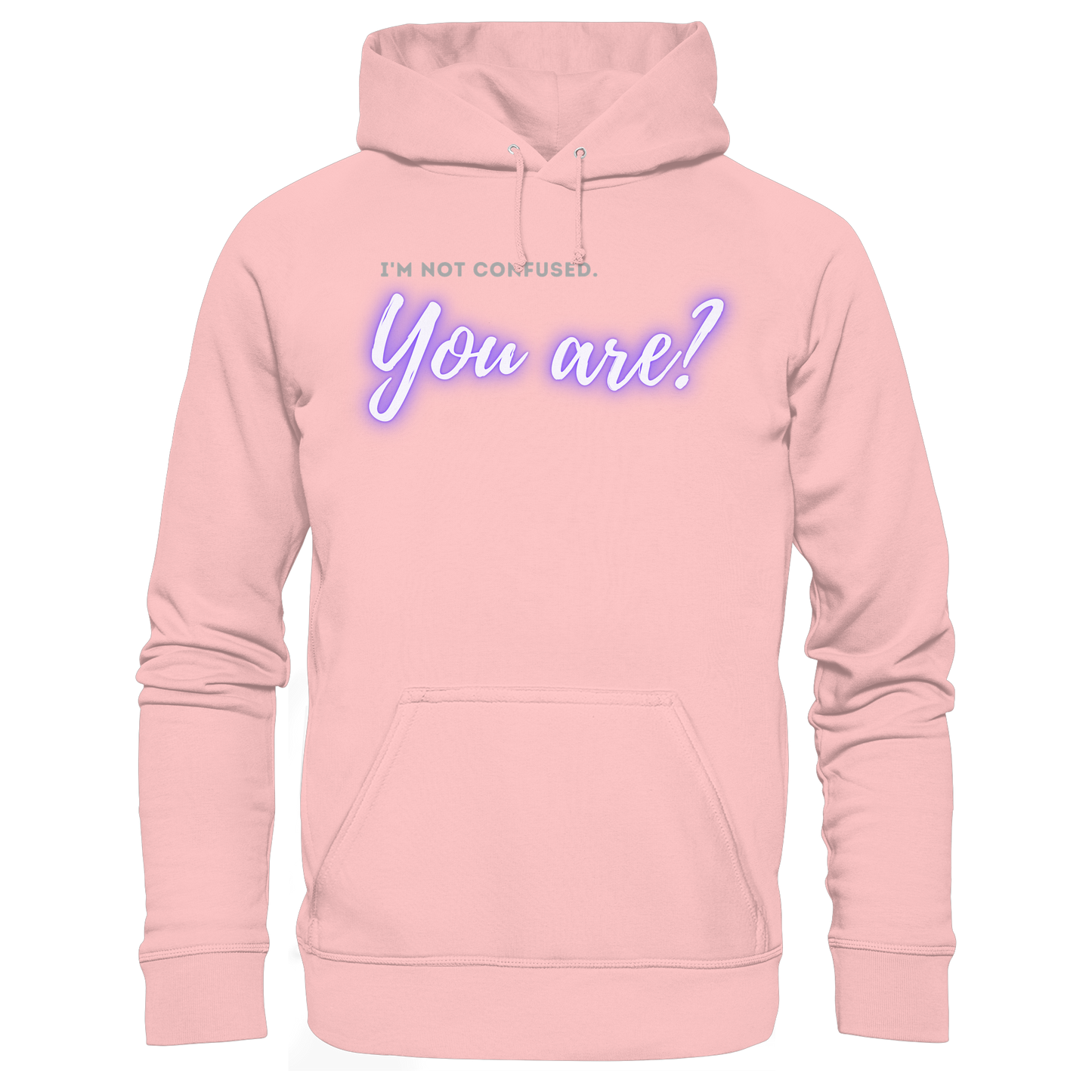 I’m not confused – You are?! - Basic Unisex Hoodie
