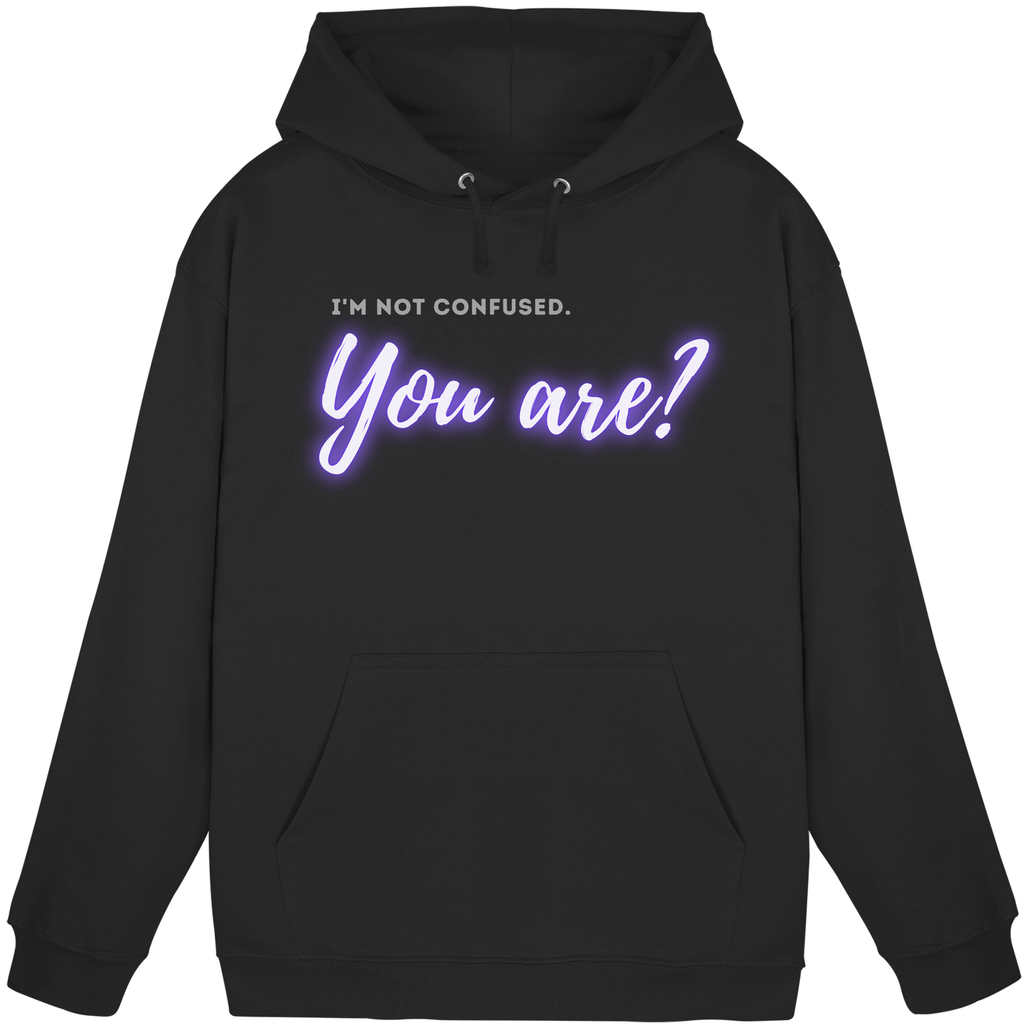 I’m not confused – You are?! - Basic Unisex Hoodie