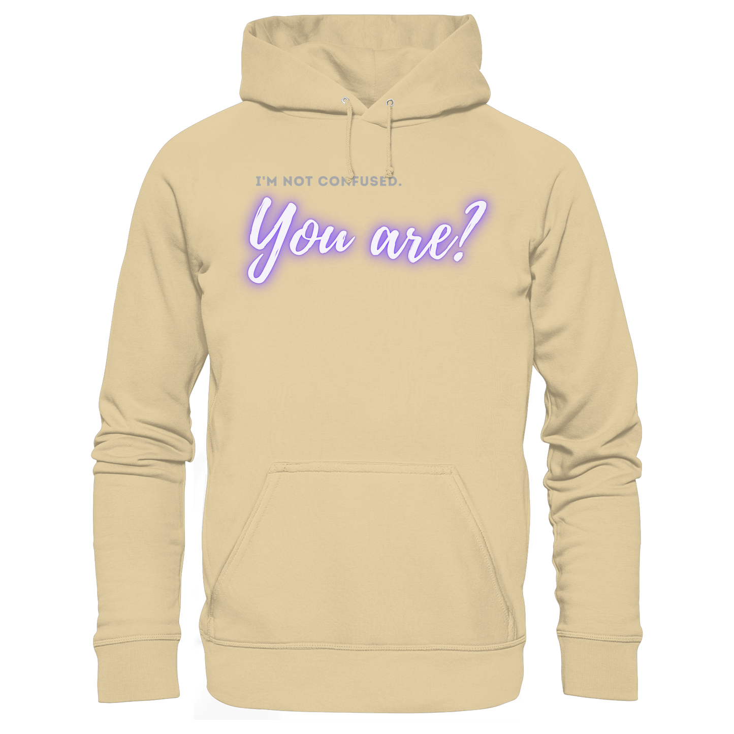 I’m not confused – You are?! - Basic Unisex Hoodie
