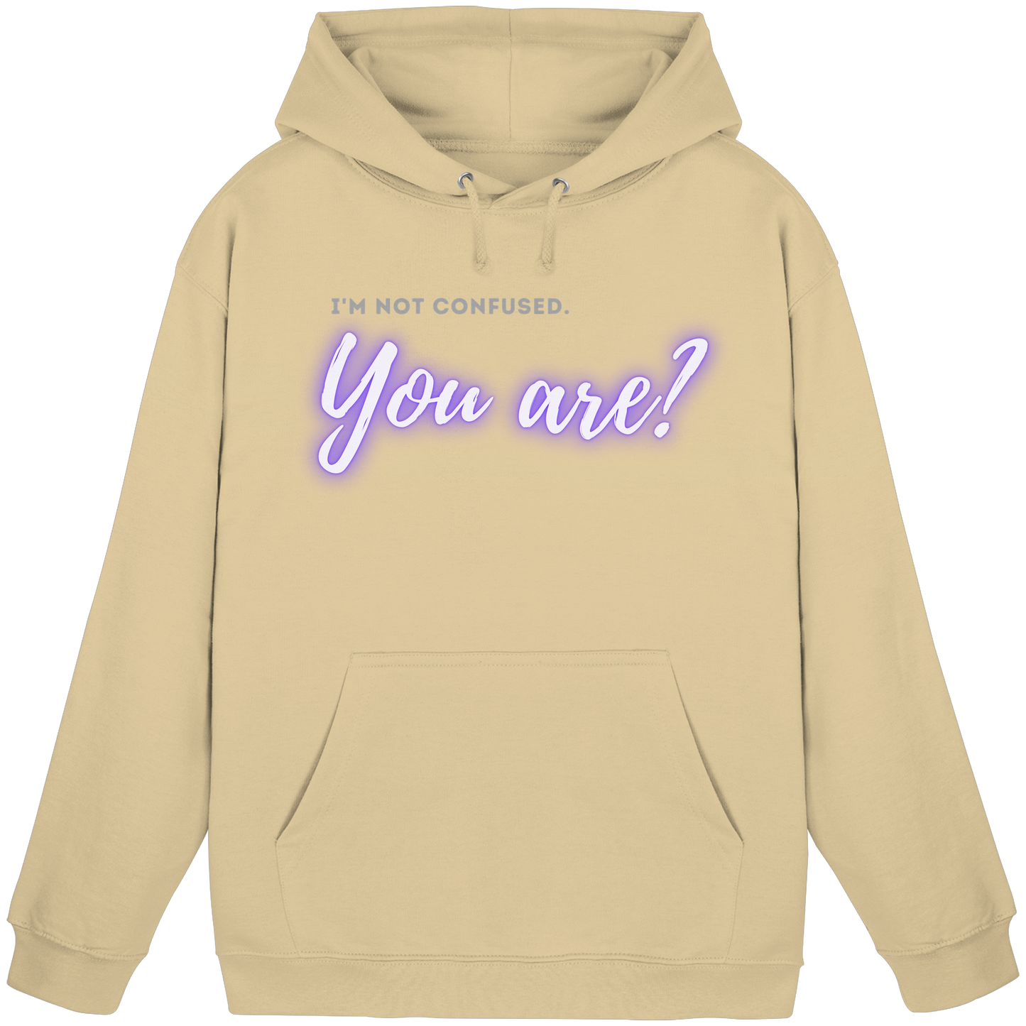 I’m not confused – You are?! - Basic Unisex Hoodie