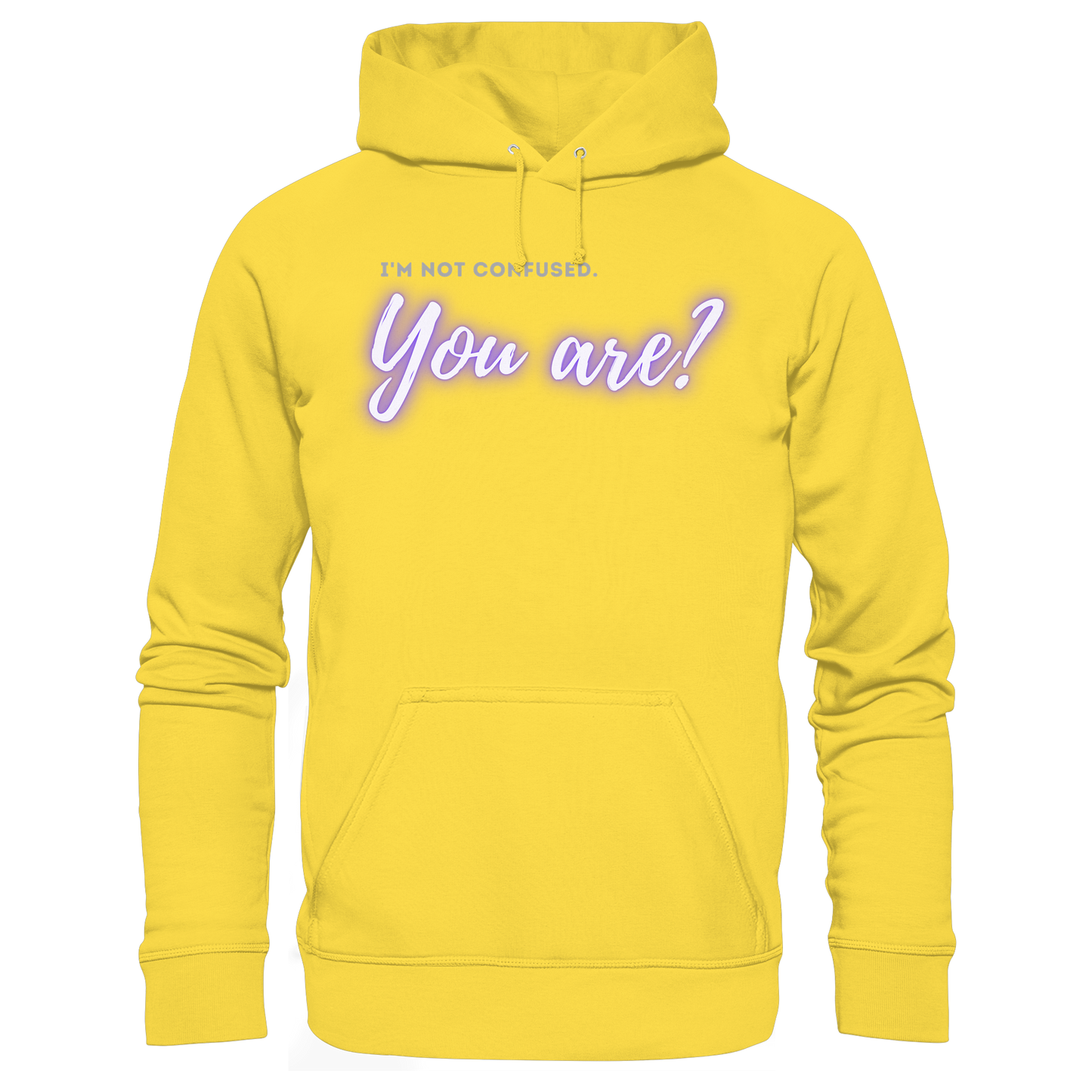 I’m not confused – You are?! - Basic Unisex Hoodie