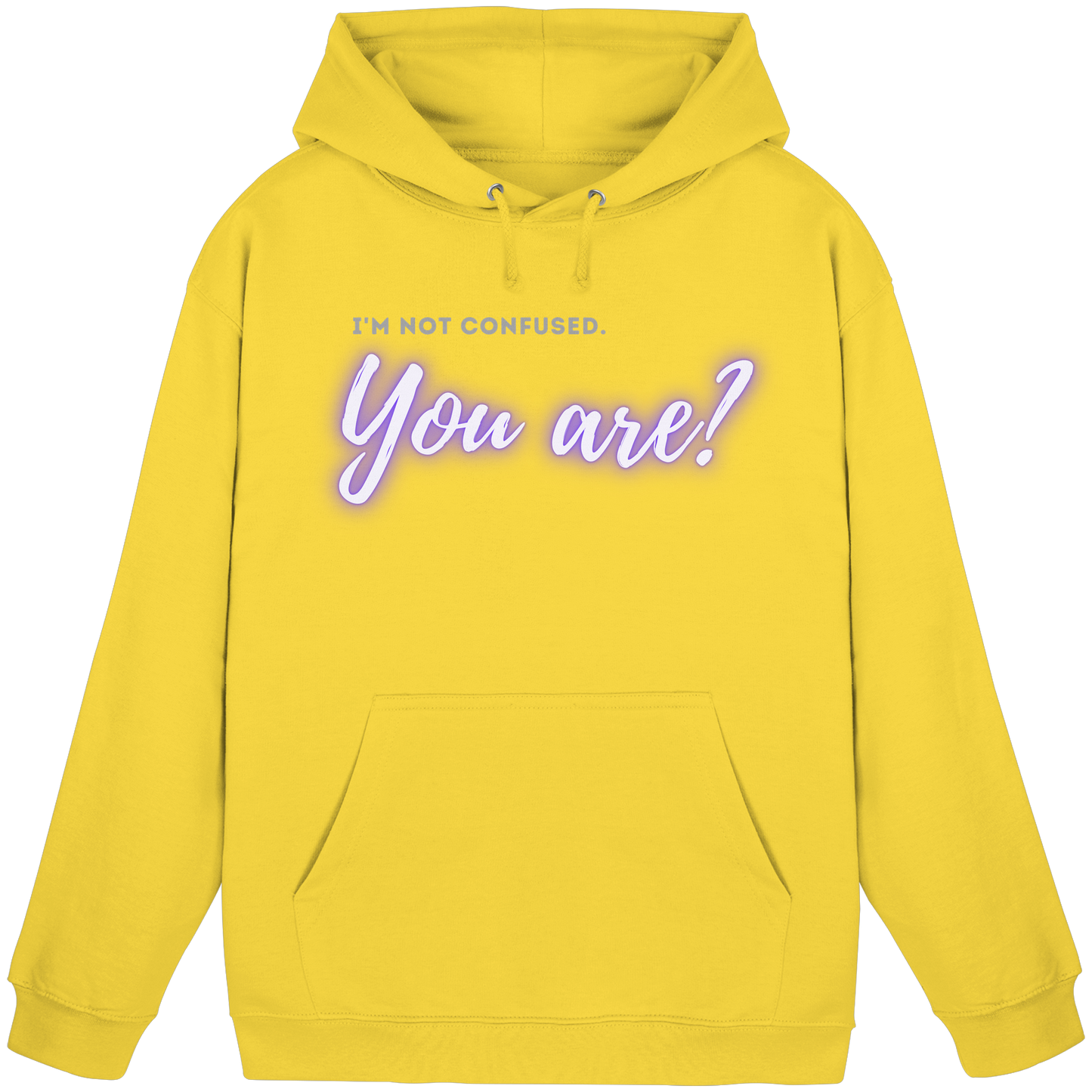 I’m not confused – You are?! - Basic Unisex Hoodie