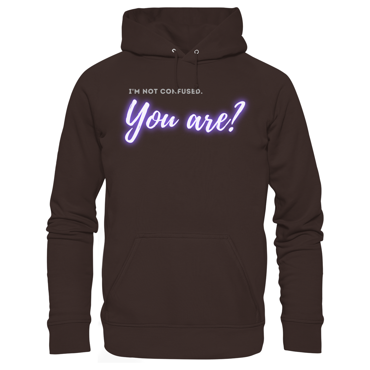 I’m not confused – You are?! - Basic Unisex Hoodie