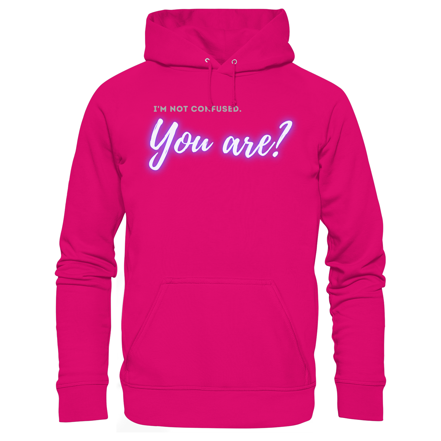 I’m not confused – You are?! - Basic Unisex Hoodie