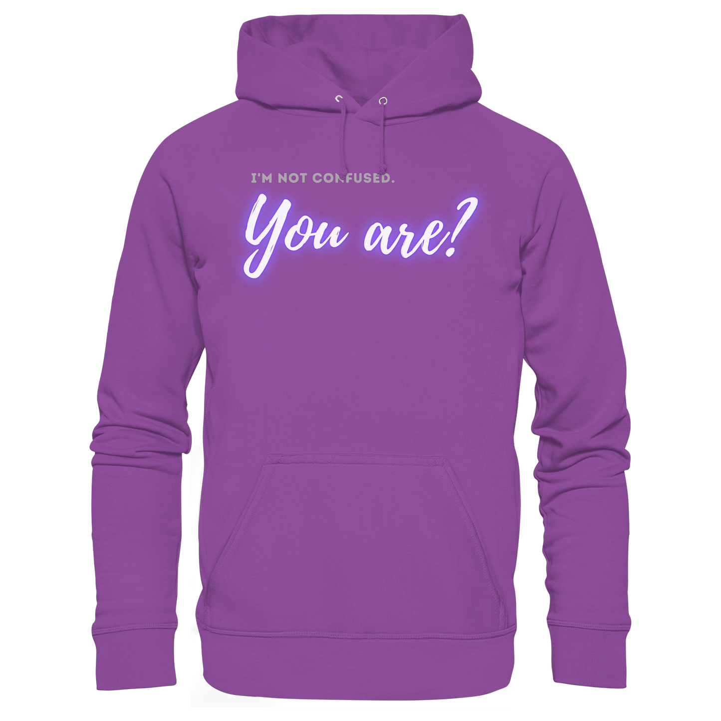 I’m not confused – You are?! - Basic Unisex Hoodie
