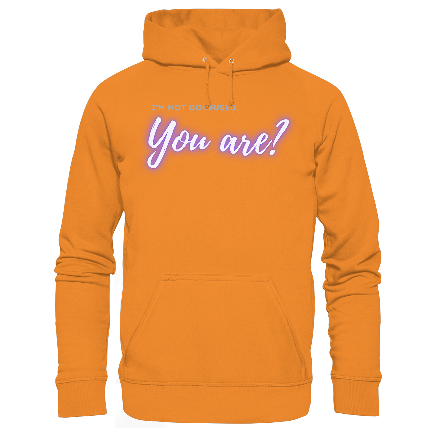 I’m not confused – You are?! - Basic Unisex Hoodie