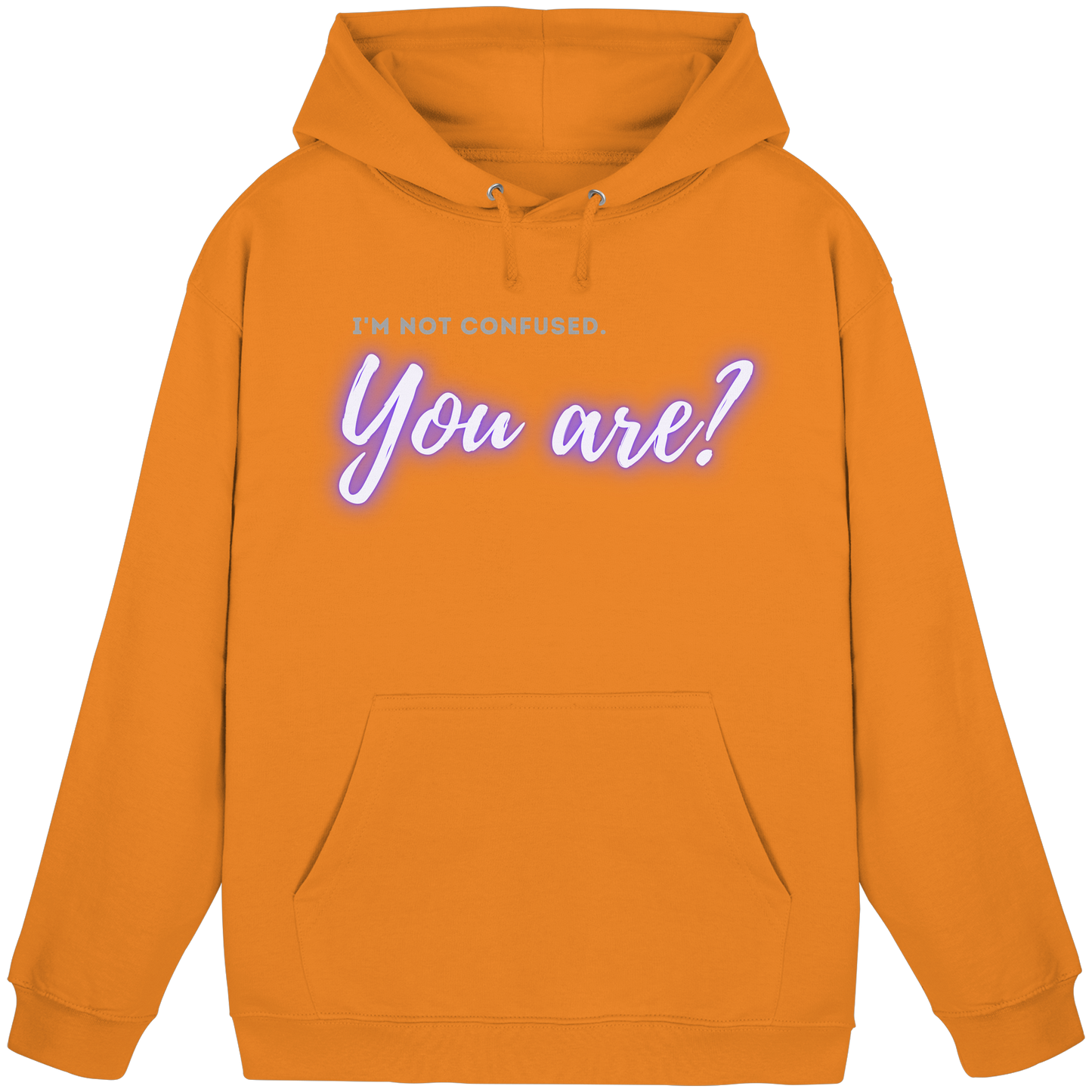 I’m not confused – You are?! - Basic Unisex Hoodie