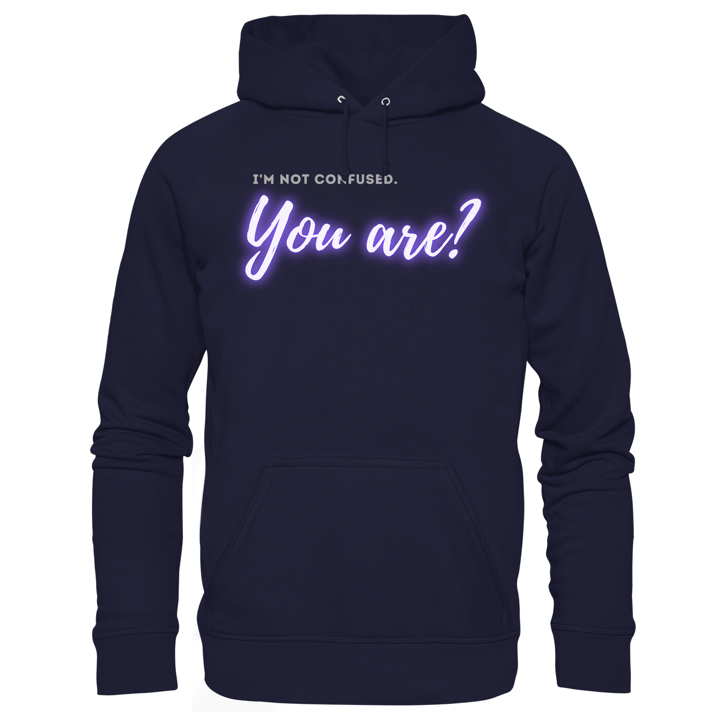 I’m not confused – You are?! - Basic Unisex Hoodie
