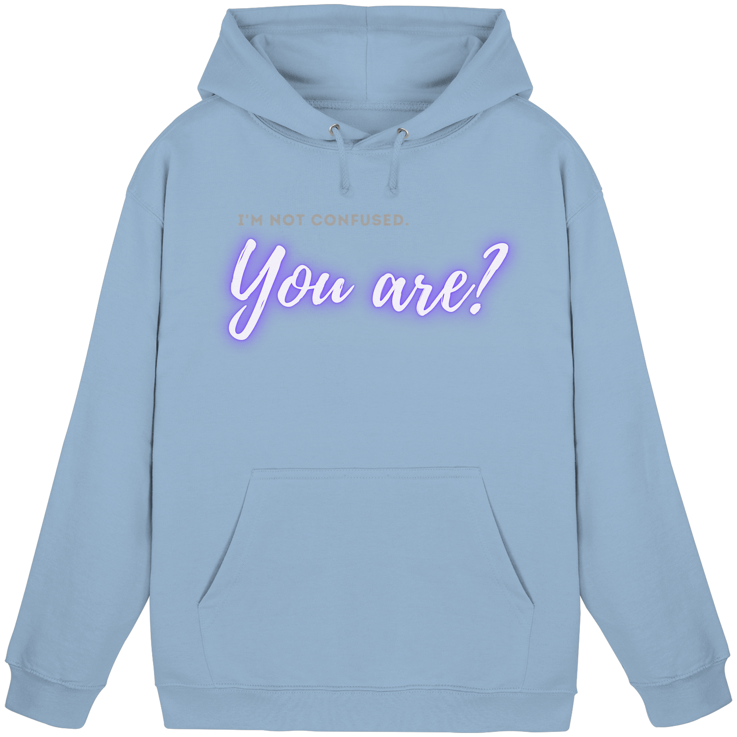 I’m not confused – You are?! - Basic Unisex Hoodie