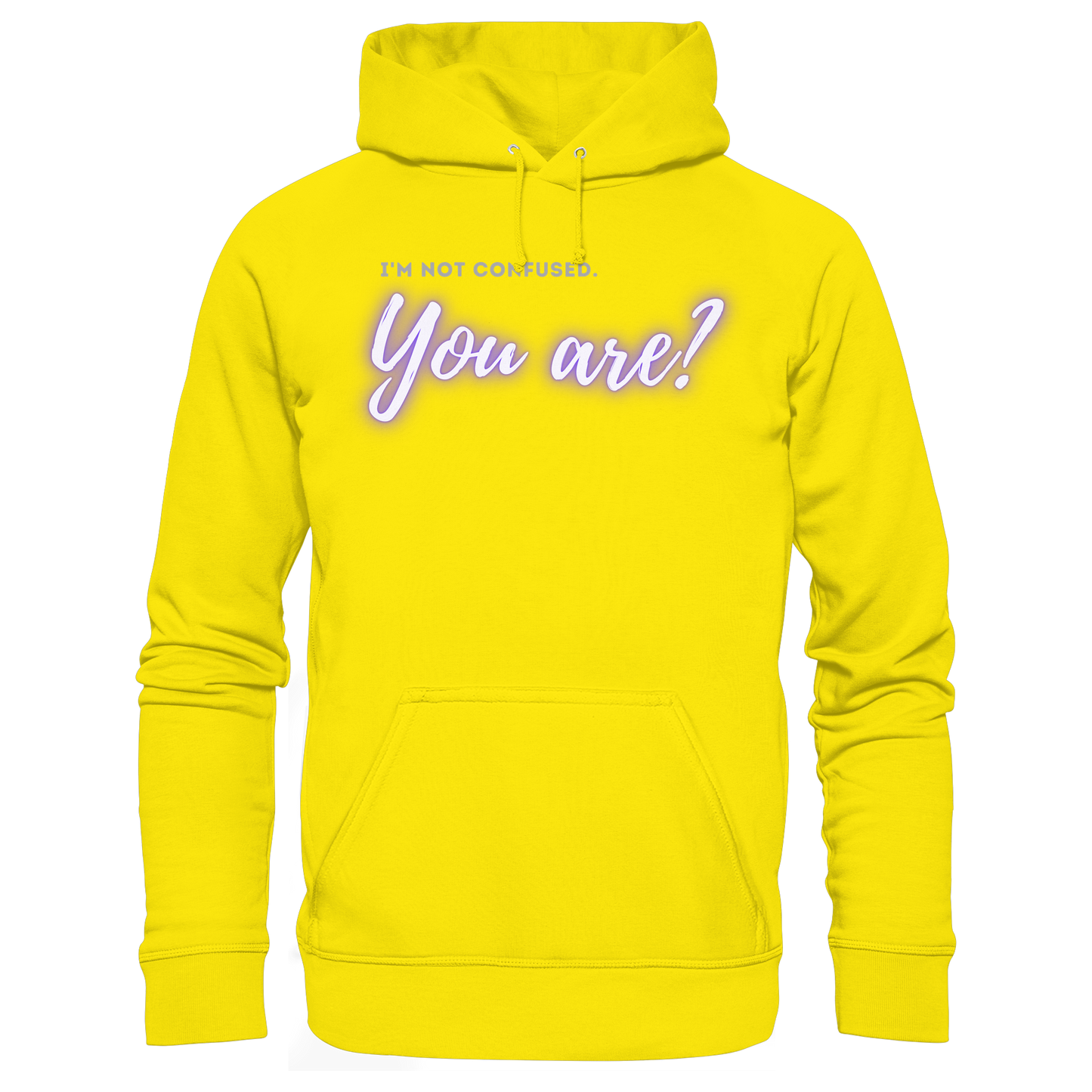 I’m not confused – You are?! - Basic Unisex Hoodie