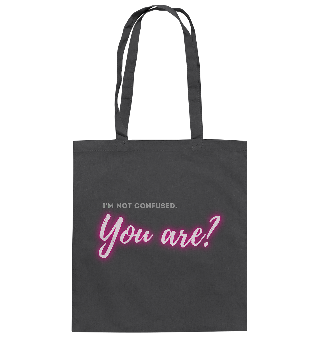 I’m not confused – You are?! Pink - Baumwolltasche